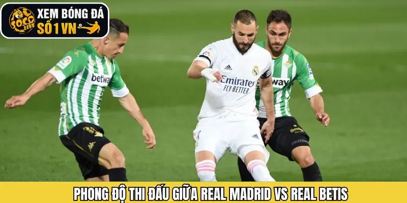 Khám phá phong độ của Real Madrid vs Real Betis